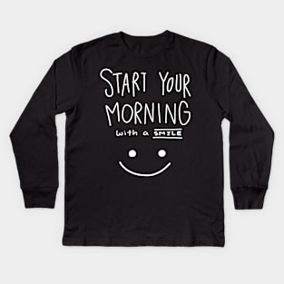 Start Your Morning with A Smile Kids Long Sleeve T-Shirt